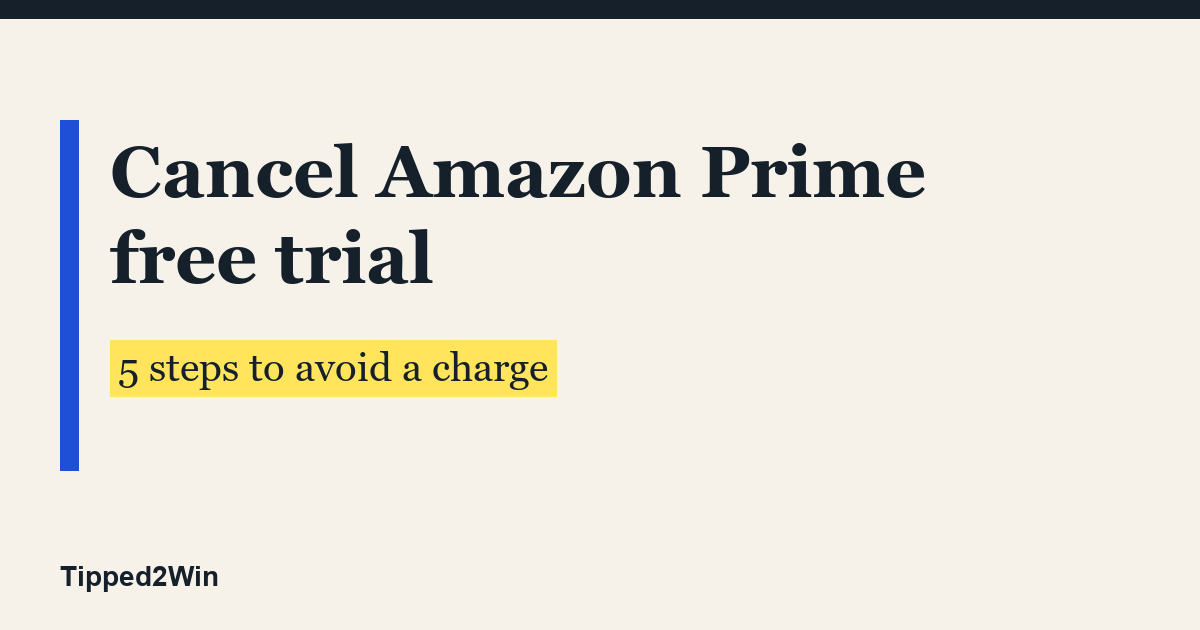 Cancel amazon prime free trial guide from Tipped2Win