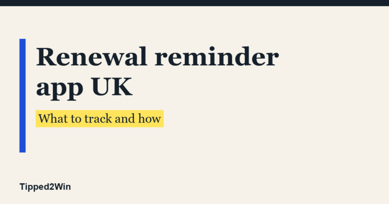 Renewal Reminder App UK: What to Track and How to Choose